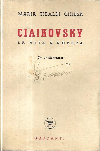 Ciaikovsky: La vita e l'opera