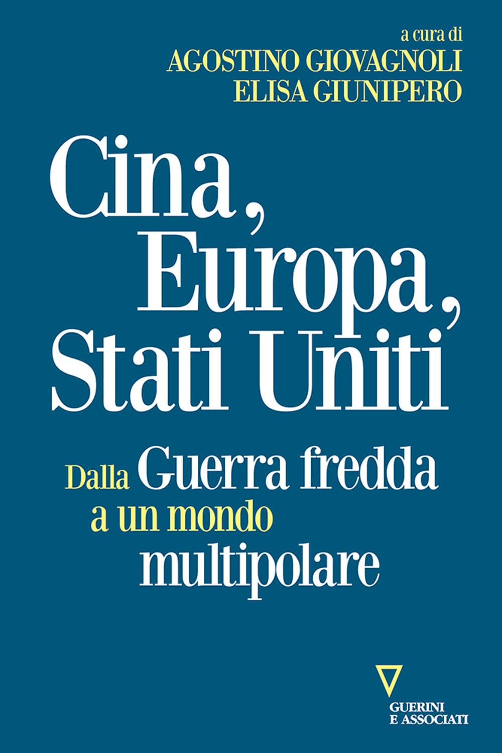 Cina, Europa, Stati Uniti. Dalla Guerra fredda a un mondo …