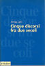 CINQUE DISCORSI FRA DUE SECOLI