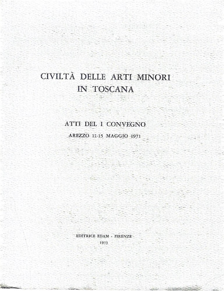 Civilità delle arti minori in Toscana (Atti del I Convegno, …