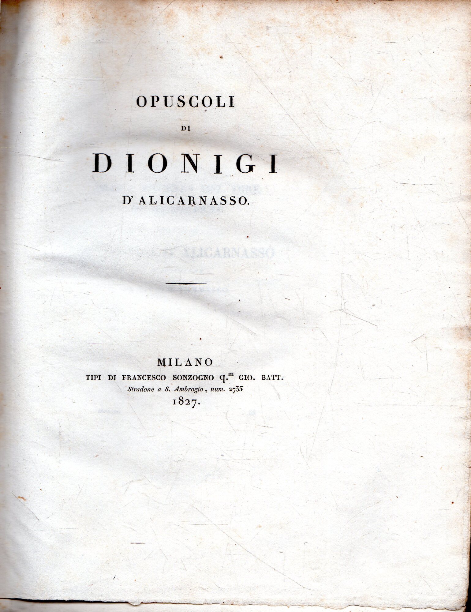 Collana degli Antichi Storici Greci volgarizzati n.57-58. OPUSCOLI di Dionigi …
