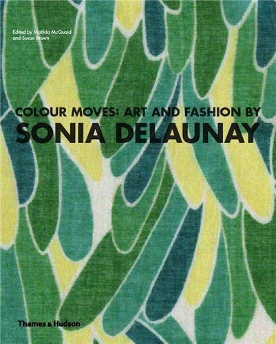 Colour Moves: Art and Fashion by Sonia Delaunay