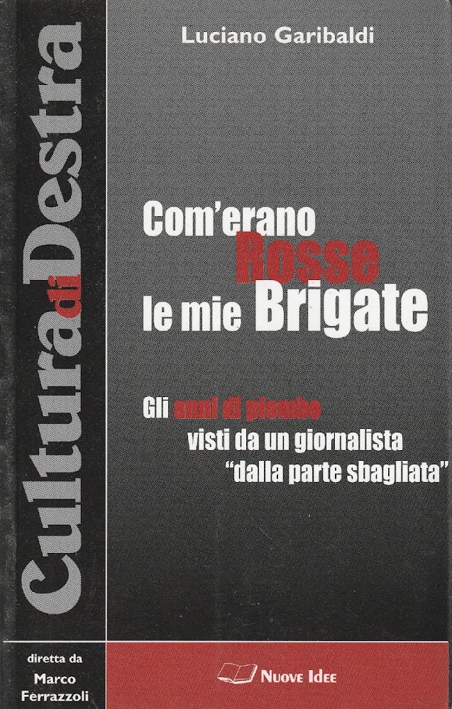 Com'erano Rosse le mie Brigate. Gli anni di piombo visti …