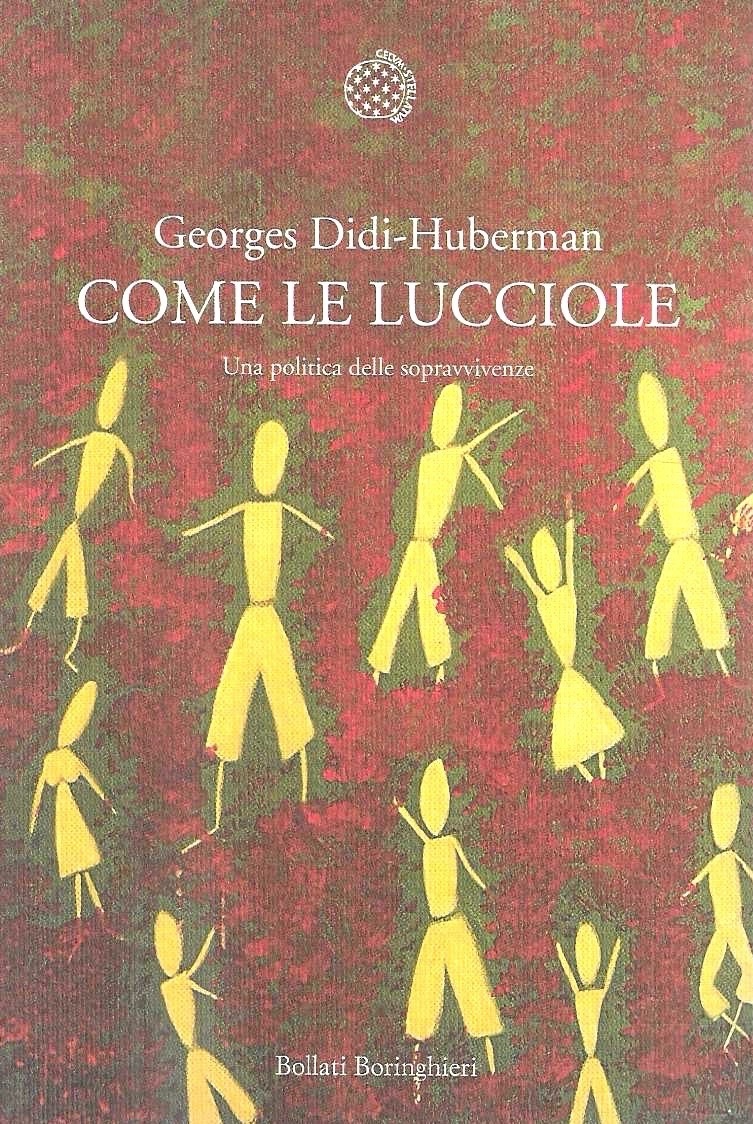 Come le lucciole. Una politica delle sopravvivenze