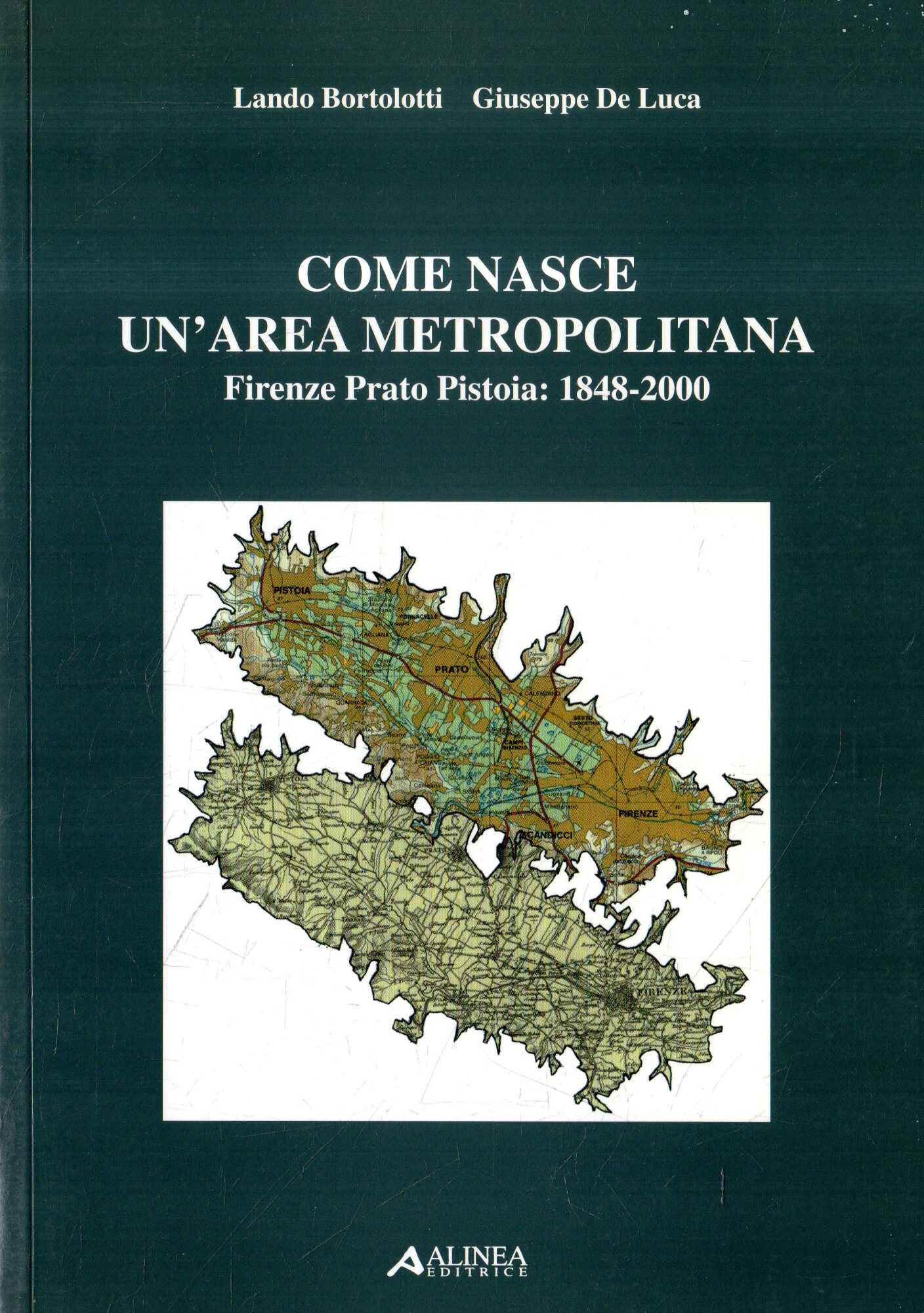 Come nasce un'area metropolitana : Firenze Prato Pistoia: 1848-2000