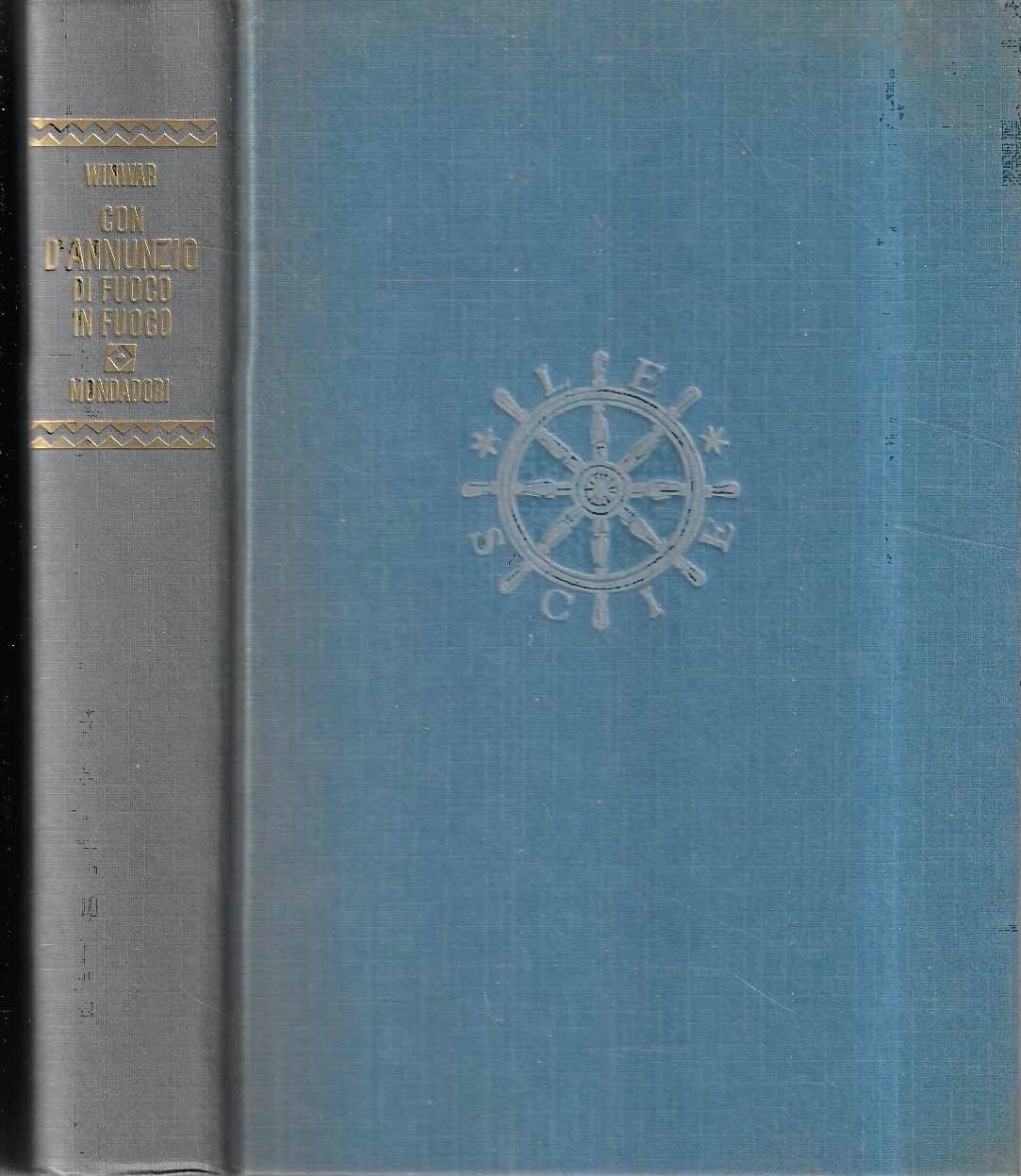 Con D'Annunzio, di fuoco in fuoco
