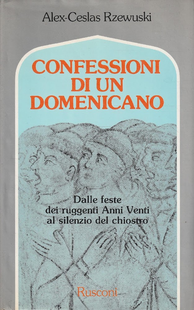 Confessioni di un domenicano. Dalle feste dei ruggenti Anni Venti …