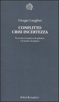 Conflitto crisi incertezza. La teoria economica dominante e le teorie …