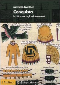 Conquista. La distruzione degli indios americani