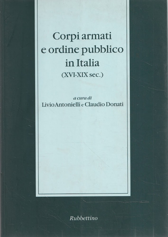 Corpi armati e ordine pubblico in Italia (XVI-XIX sec.)