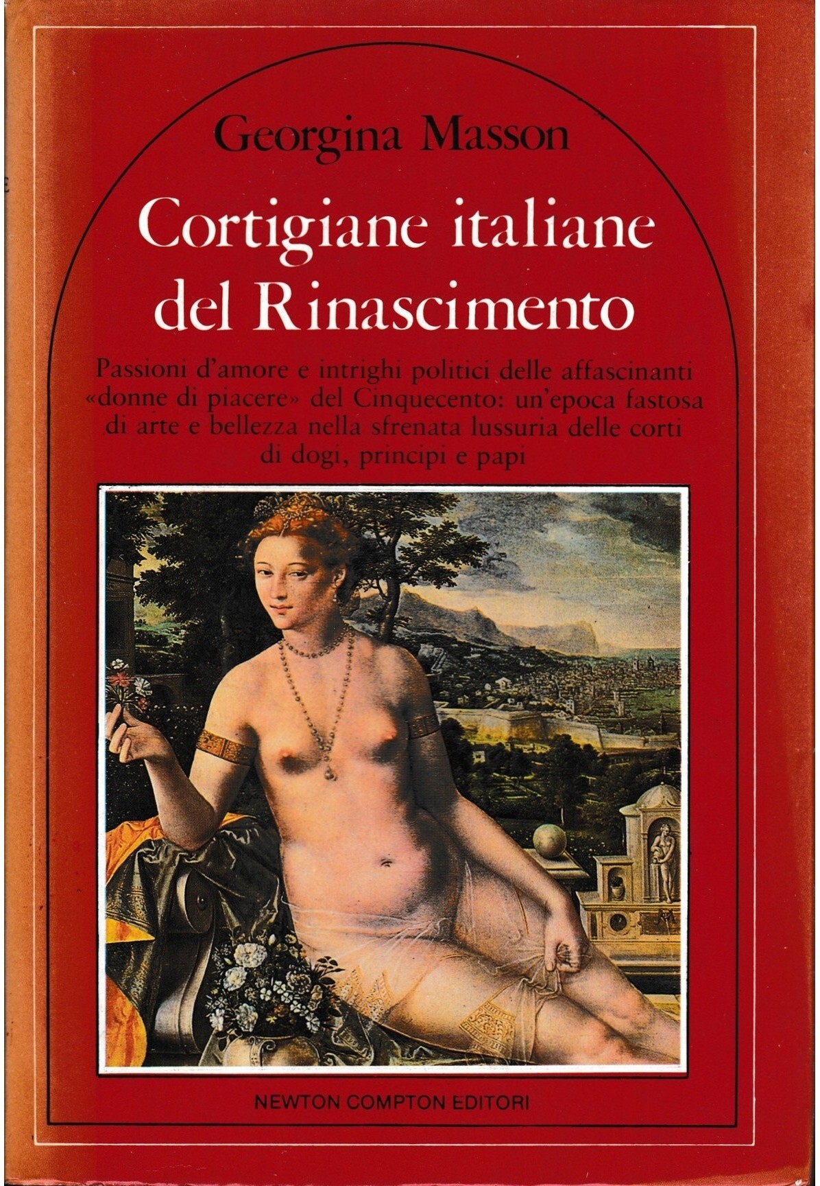 Cortigiane italiane del Rinascimento : passioni d'amore e intrighi politici …