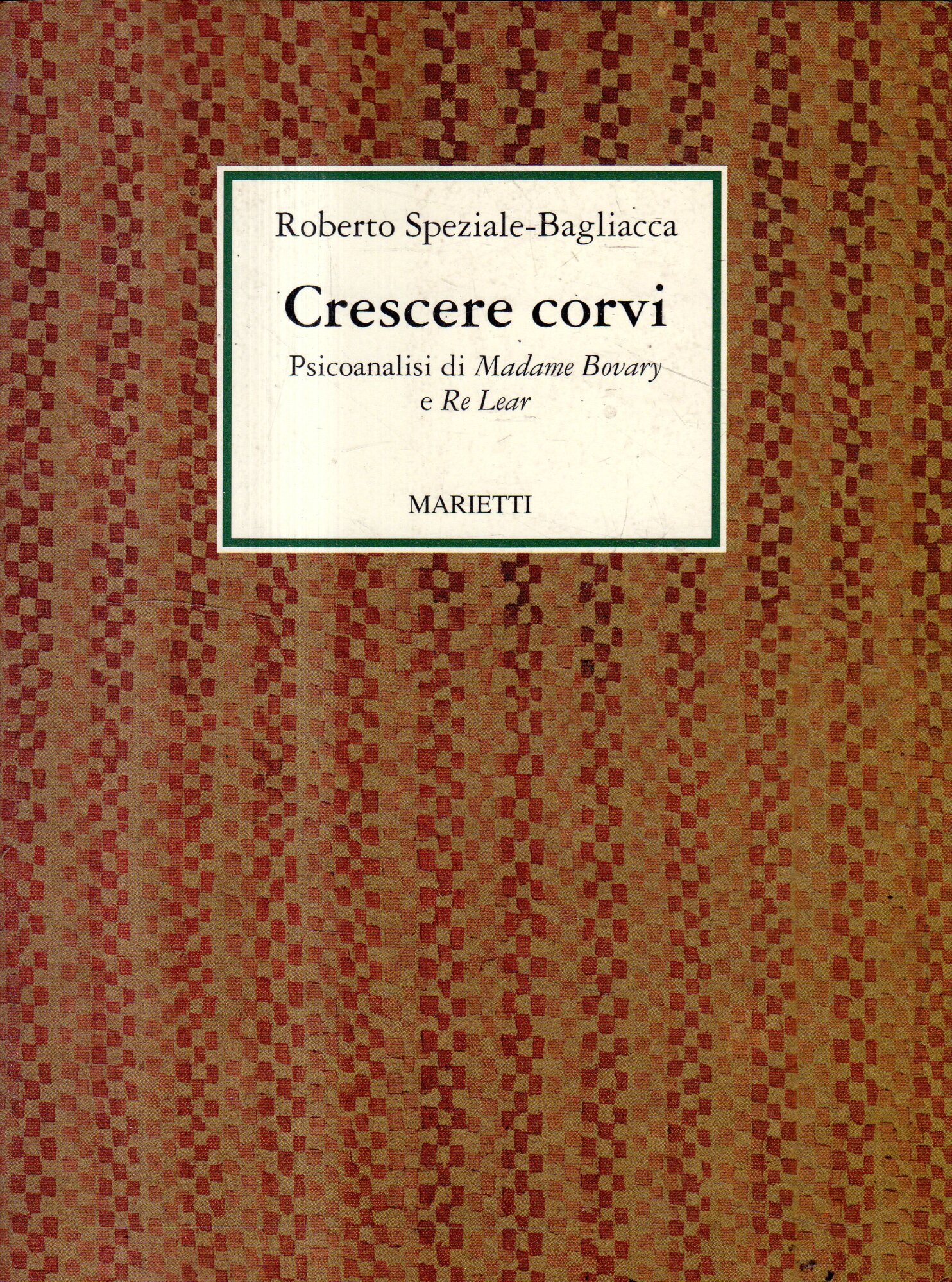 Crescere corvi : psicoanalisi di Madame Bovary e Re Lear