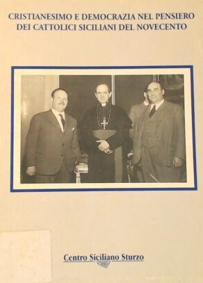 Cristianesimo e democrazia nel pensiero dei cattolici siciliani del Novecento …