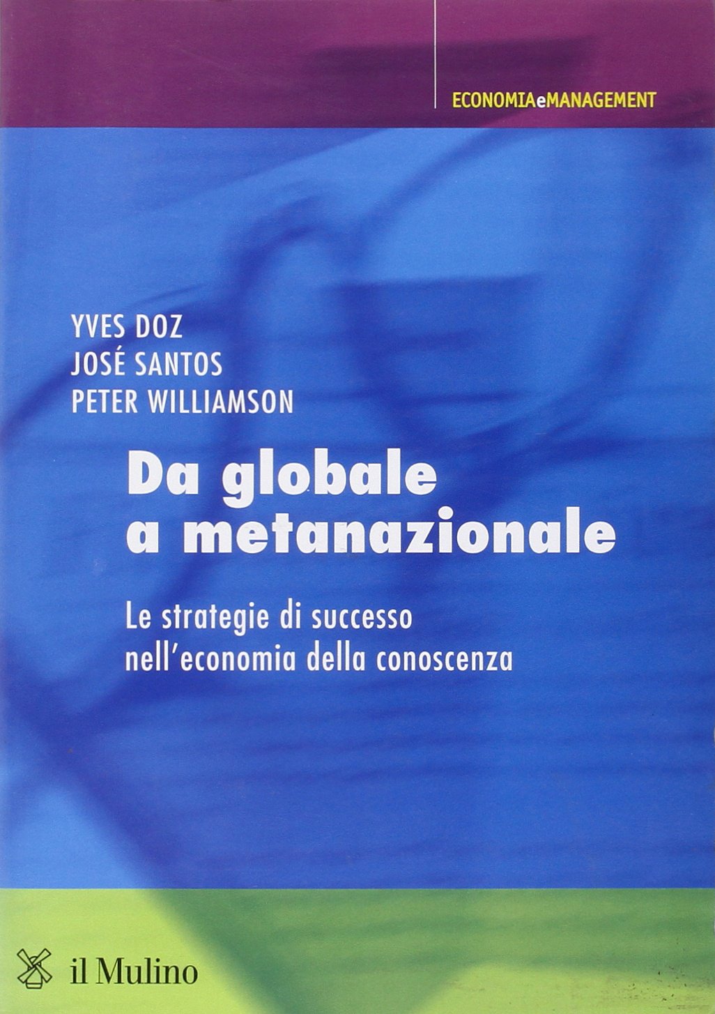 Da globale a metanazionale. Le strategie di successo nell'economia della …