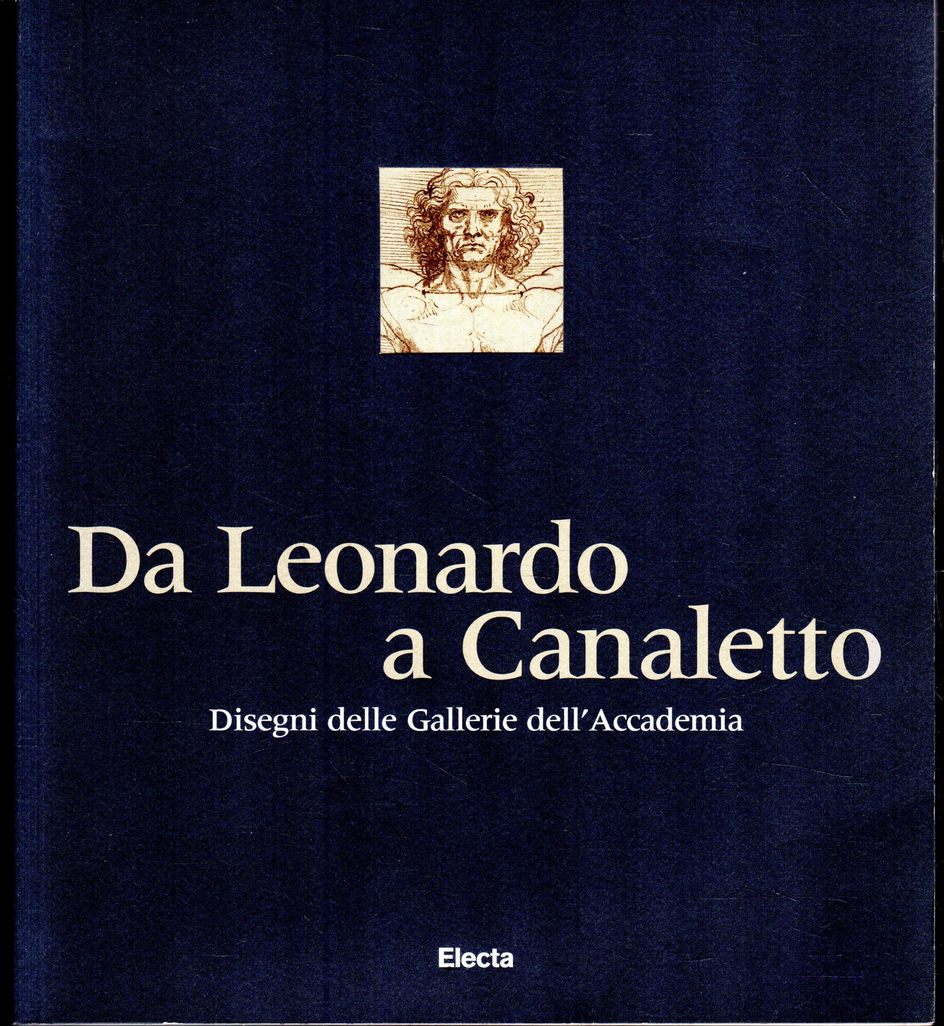 Da Leonardo a Canaletto. Disegni delle Gallerie dell'Accademia