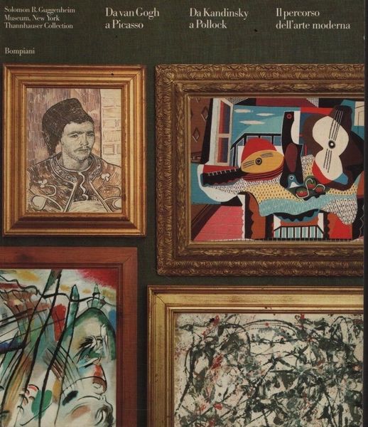 Da Van Gogh a Picasso. Da Kandinsky a Pollock. Il …