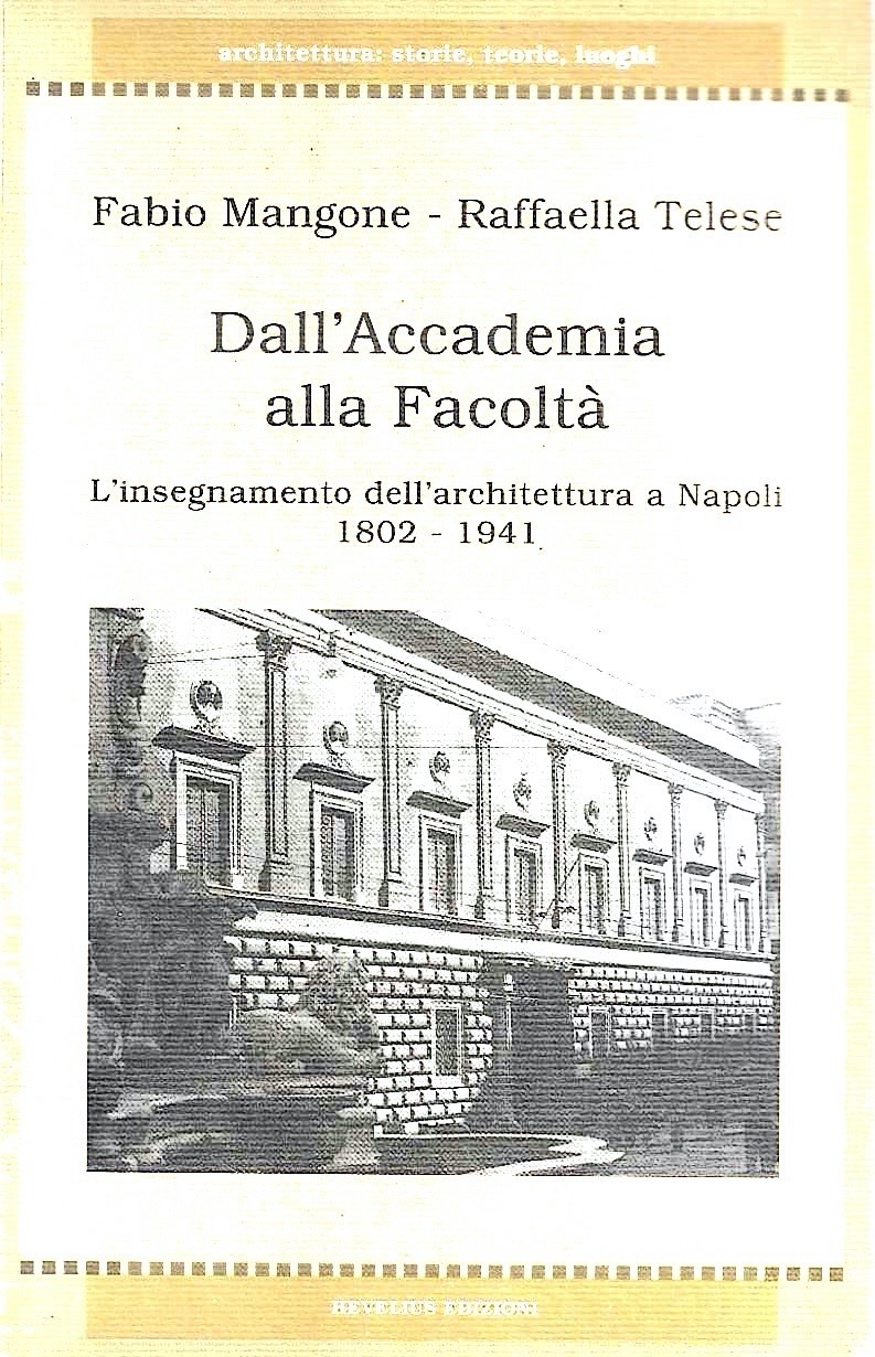 Dall'Accademia alla Facoltà. L'insegnamento dell'architettura a Napoli 1802 - 1941