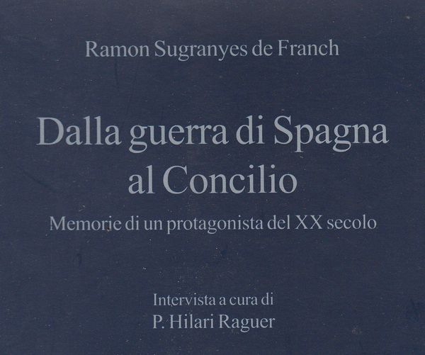 Dalla guerra di Spagna al Concilio. Memorie di un protagonista …