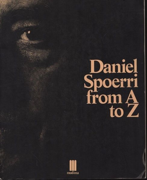 Daniel Spoerri from A to Z.