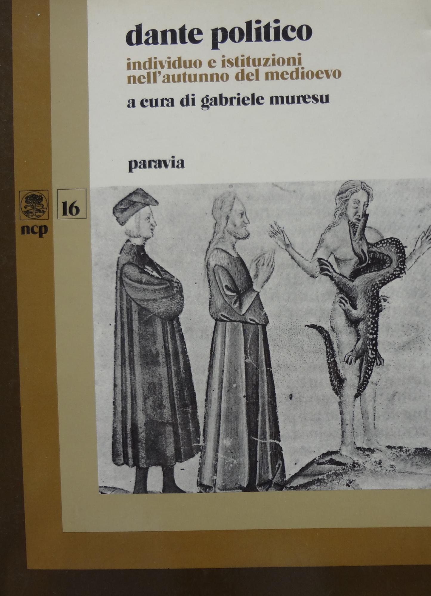 Dante politico. Individuo e istituzioni nell'autunno del Medioevo