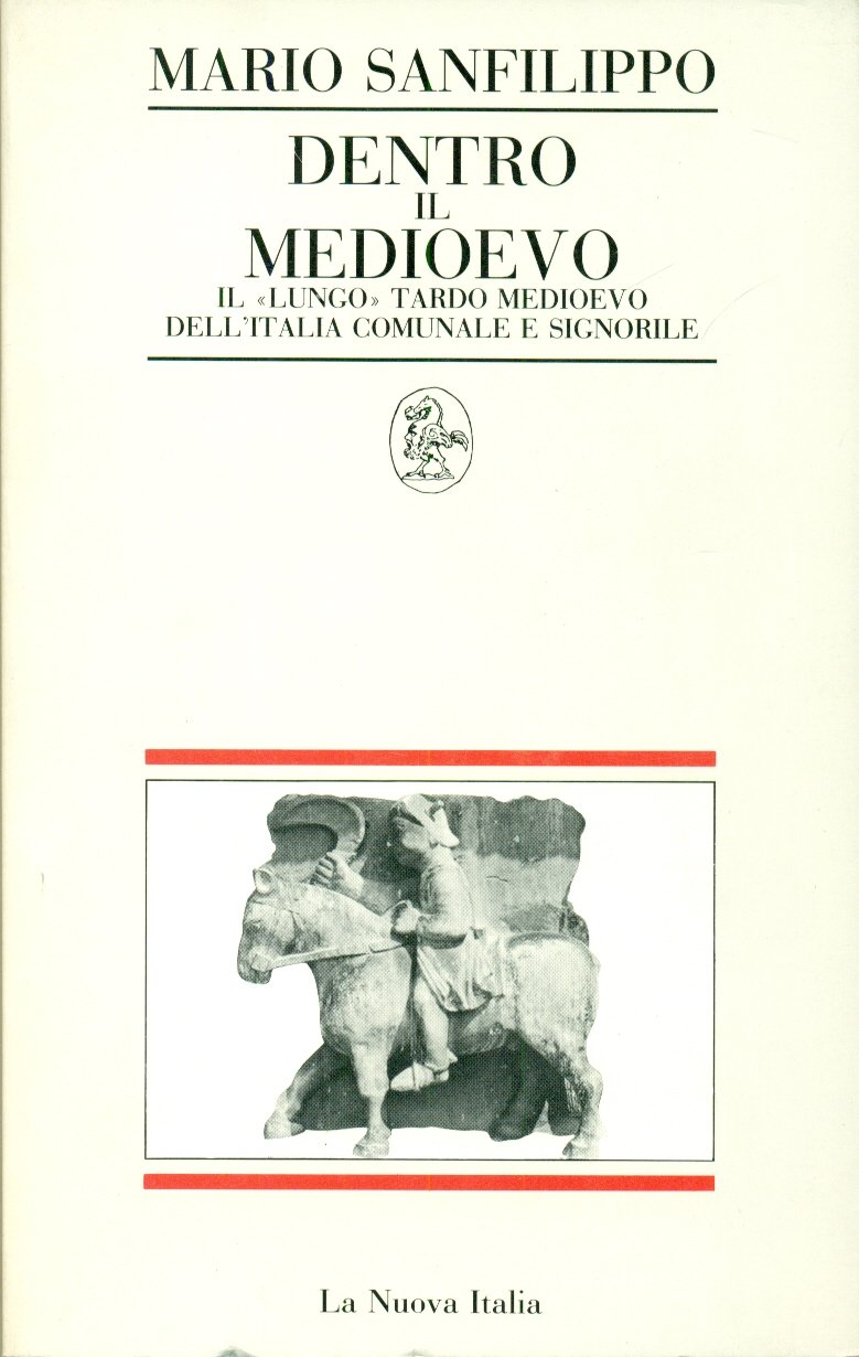 Dentro il Medioevo. Il «Lungo» tardo Medioevo dell'Italia comunale e …