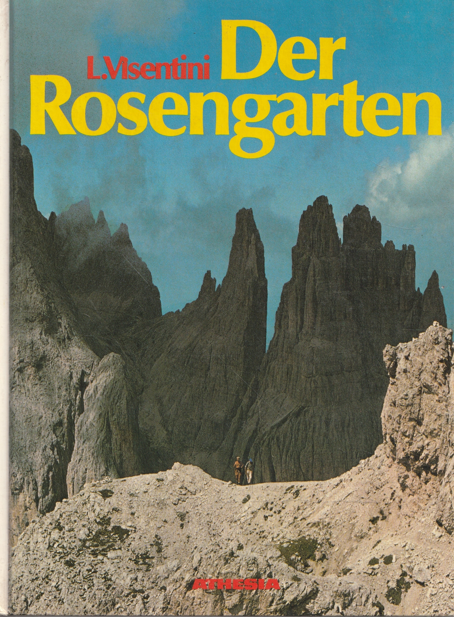 Der Rosengarten : Fuhrungen durch eine beruhmte Dolomiten-Gruppe