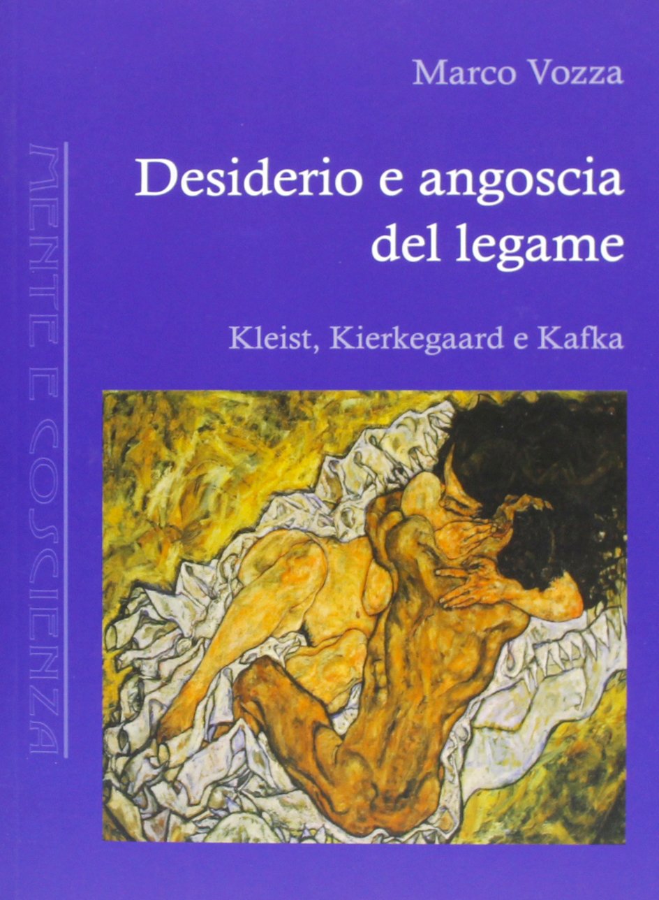 Desiderio e angoscia del legame. Kleist, Kierkegaard e Kafka