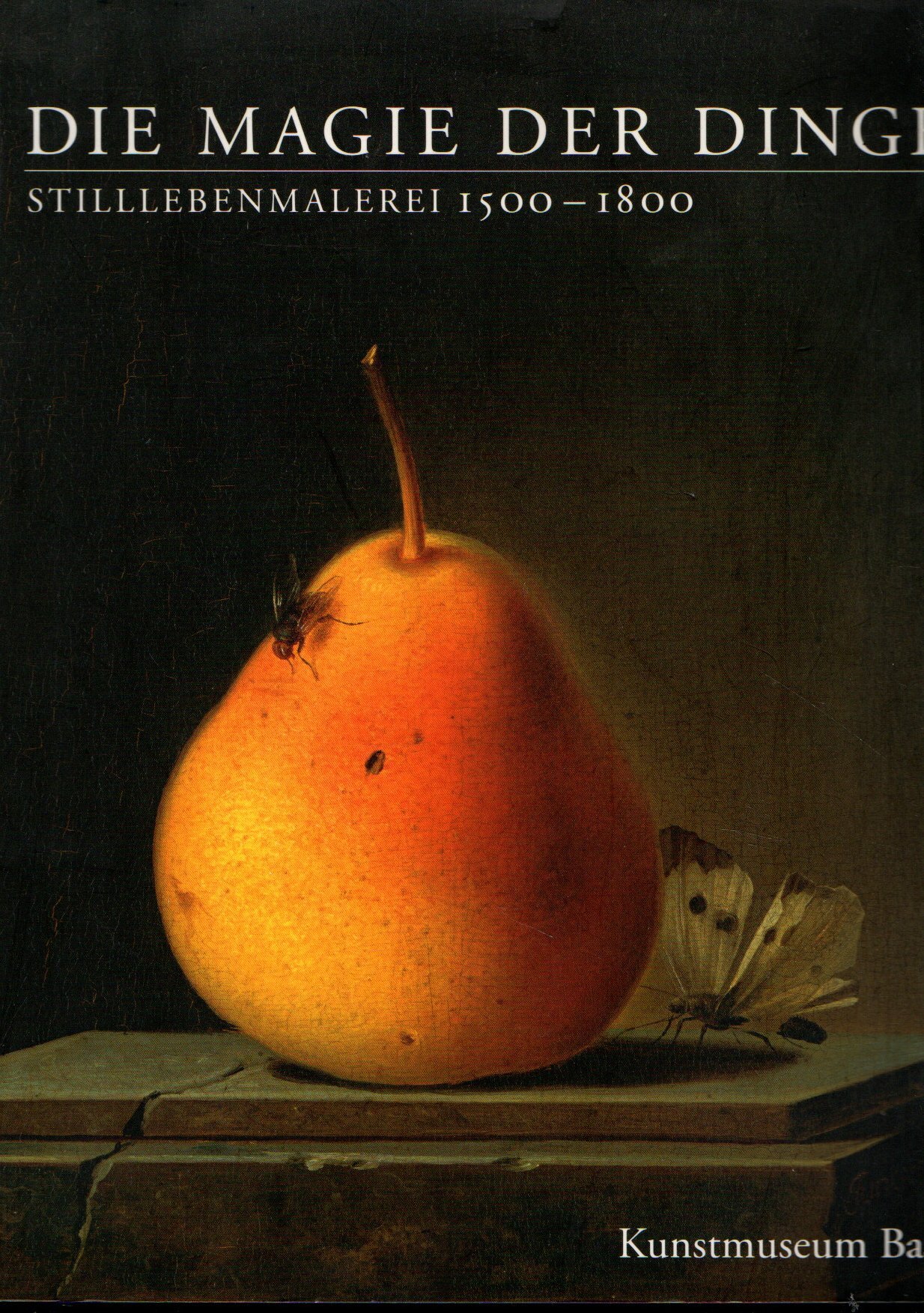 Die Magie der Dinge. Stilllebenmalerei 1500 - 1800