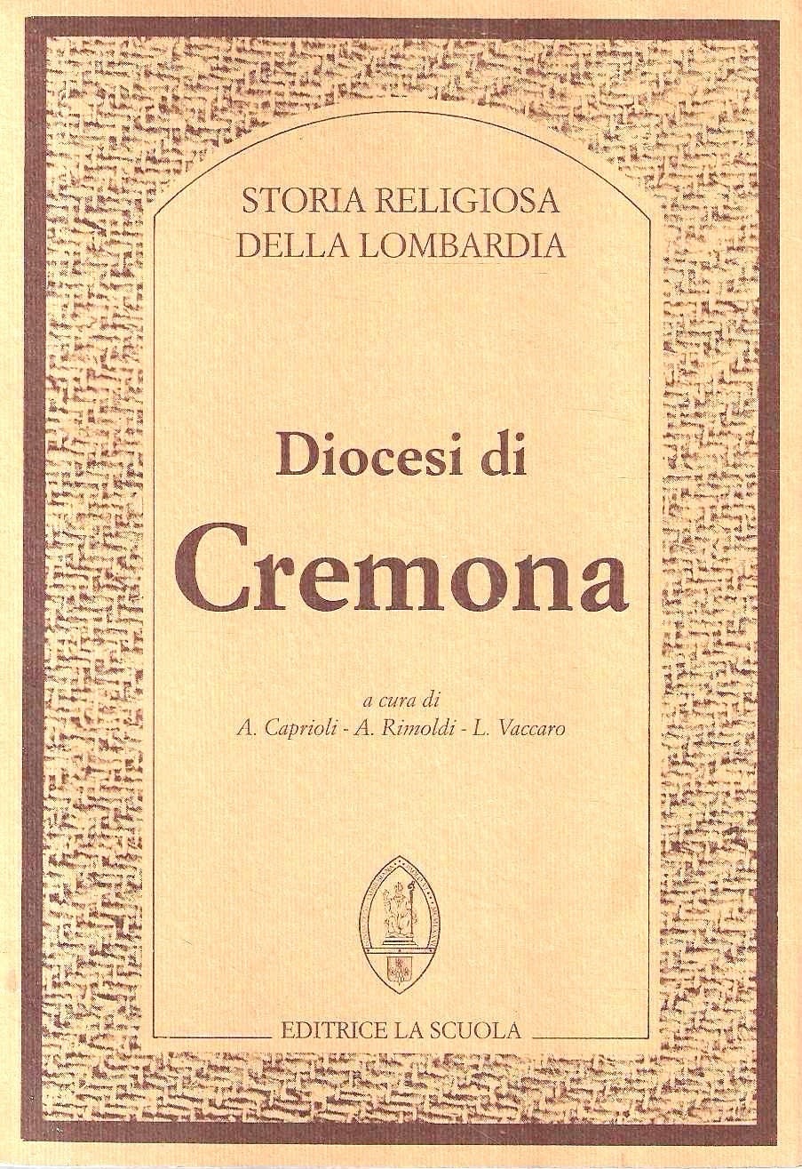 Diocesi di Cremona (Collana "Storia Religiosa della Lombardia" - Vol. …