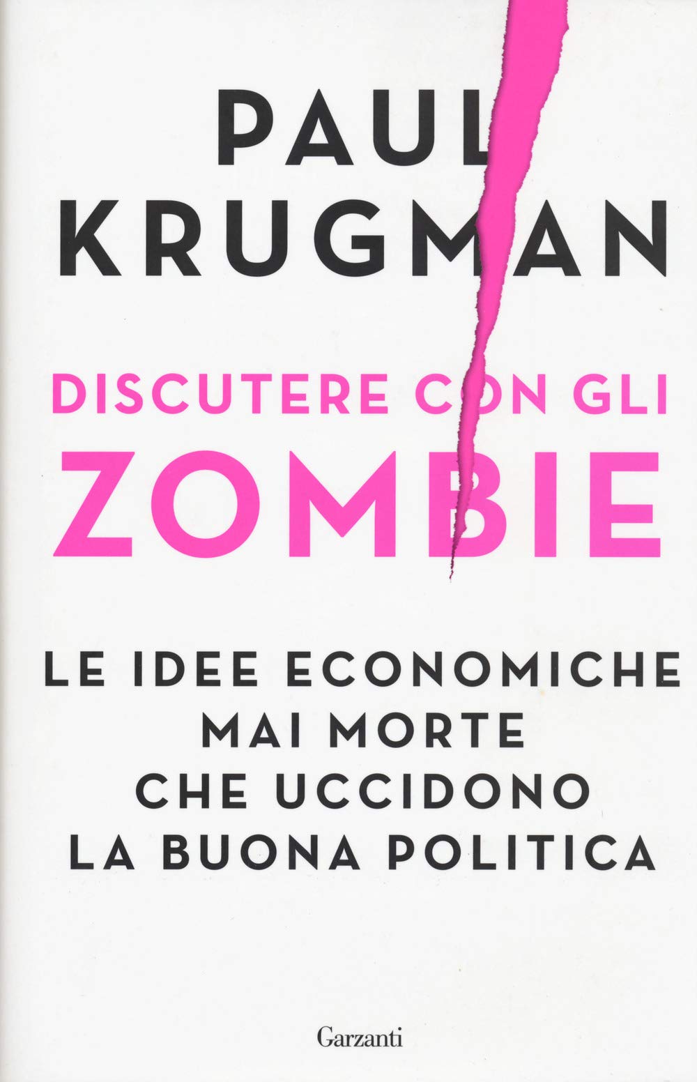 Discutere con gli zombie. Le idee economiche mai morte che …