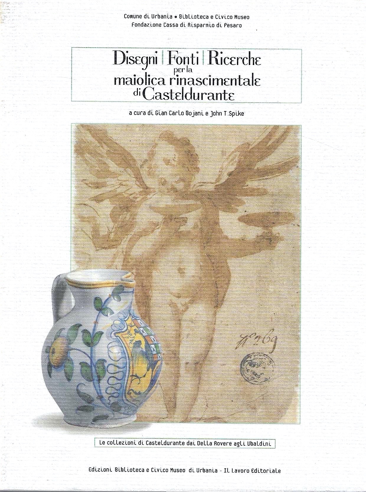 Disegni, fonti, ricerche per la maiolica rinascimentale di Casteldurante. Le …