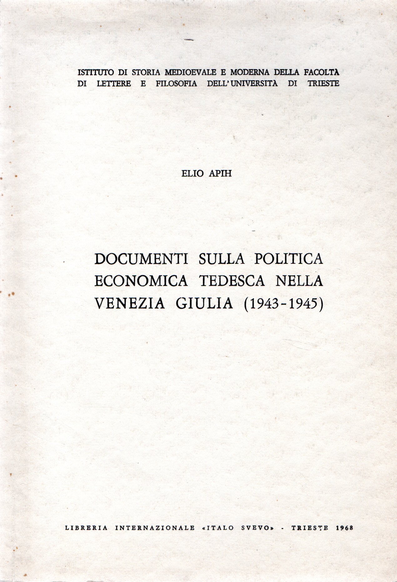 Documenti sulla politica economica tedesca nella Venezia Giulia (1943-1945)