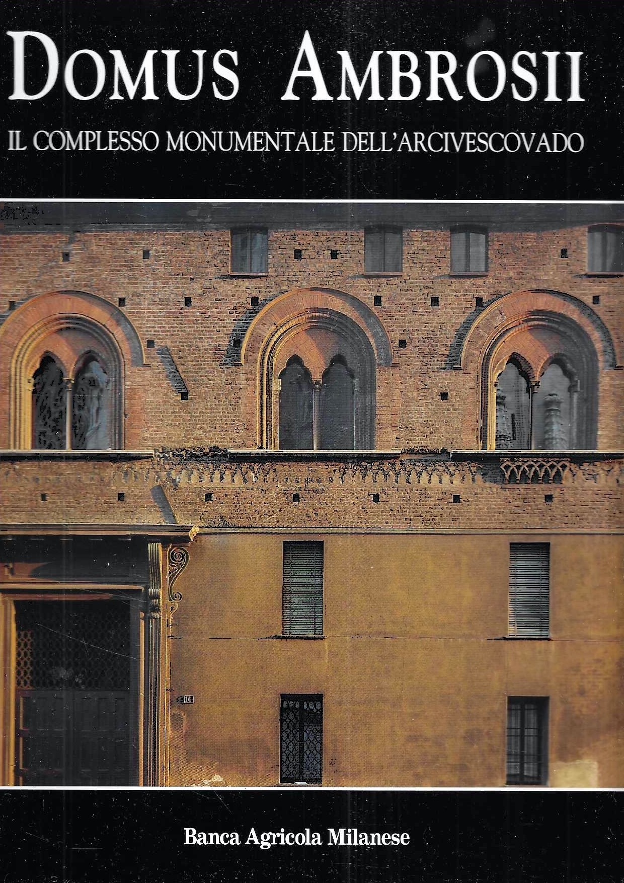 Domus Ambrosii. Il complesso monumentale dell'Arcivescovado