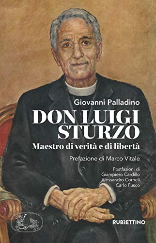 Don Luigi Sturzo. Maestro di verita' e di liberta'
