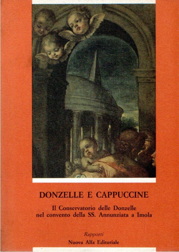 Donzelle e cappuccine : Il Conservatorio delle Donzelle nel convento …