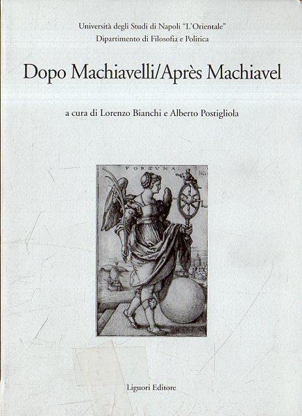 Dopo Machiavelli/Aprés Machiavel