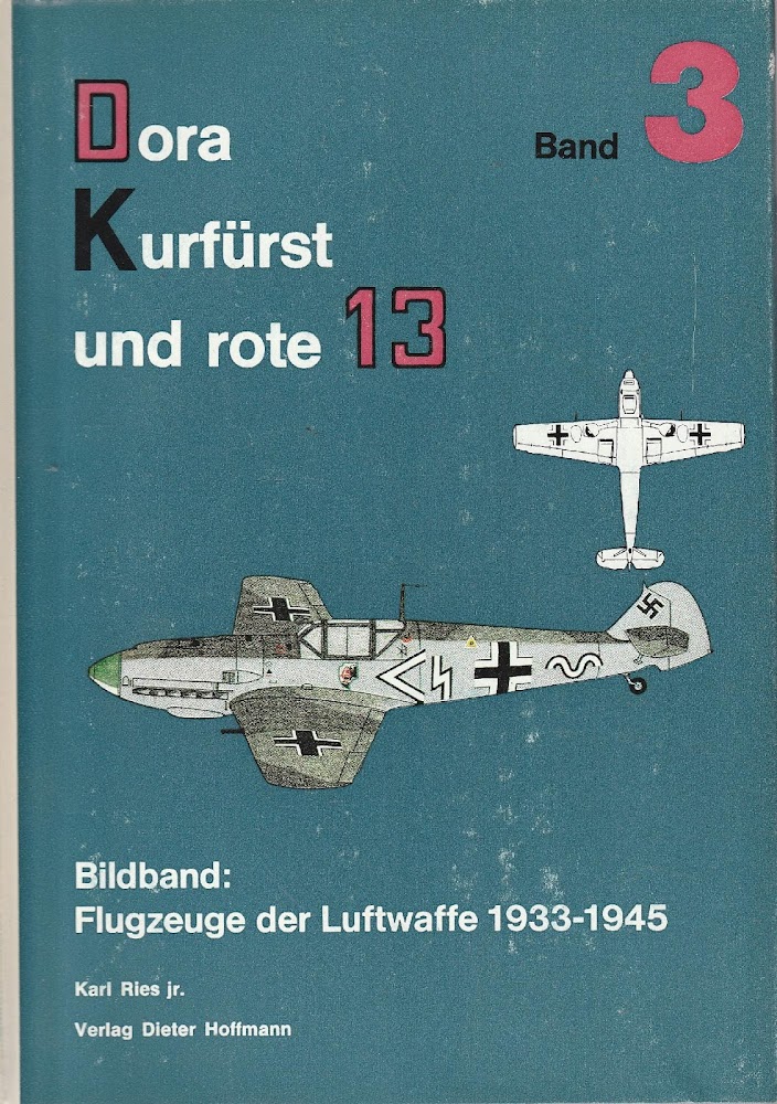 Dora-Kurfurst and rote 13. Billband: Flugzeuge der Luftwaffe 1933-1945