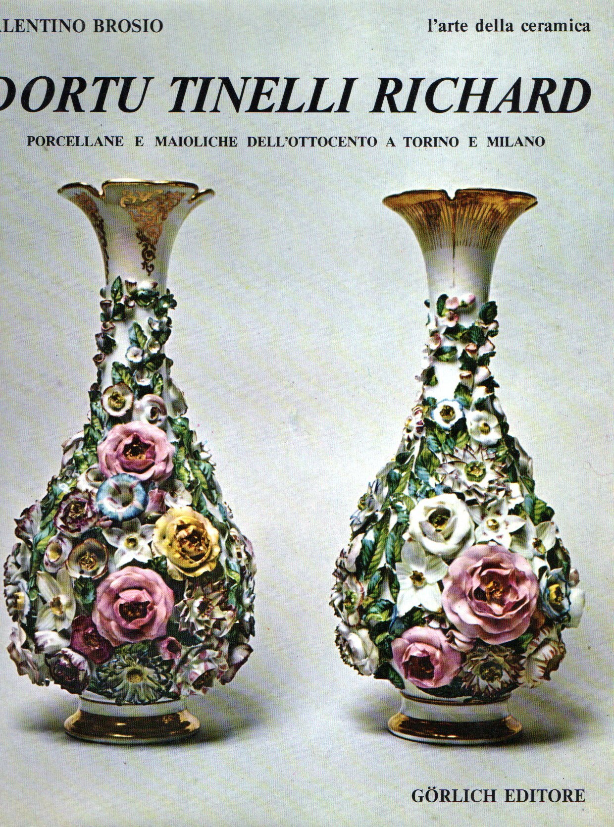 Dortu Tinelli Richard. Porcellane e maioliche dell'Ottocento a Torino e …