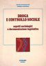 Droga e controllo sociale. Aspetti sociologici e documentazione legislativa