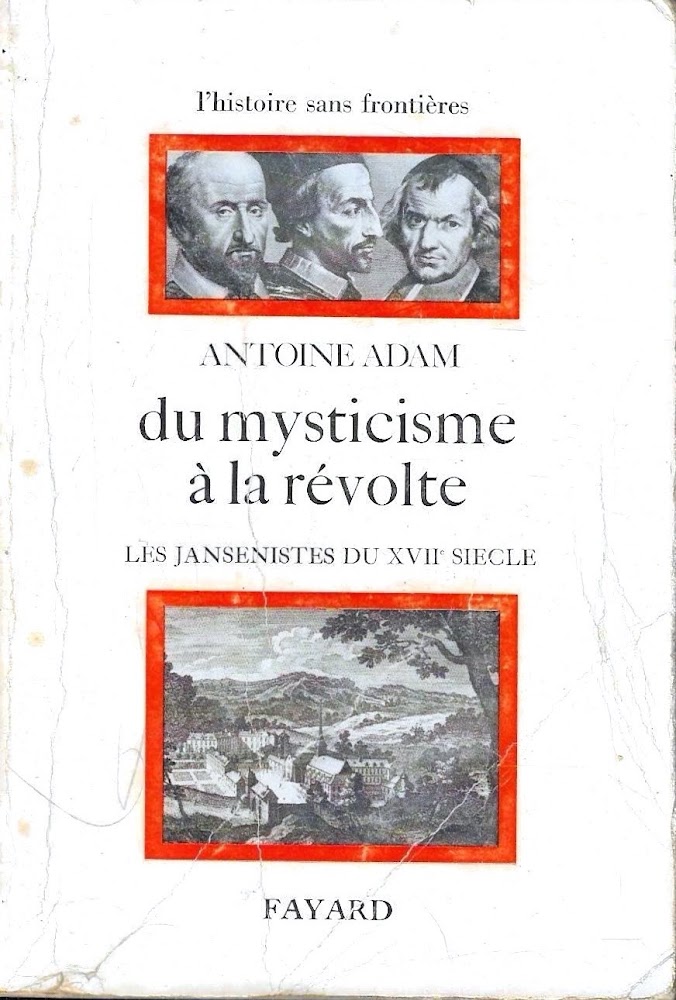 Du mysticisme à la révolte. Les jansénistes du XVII siècle