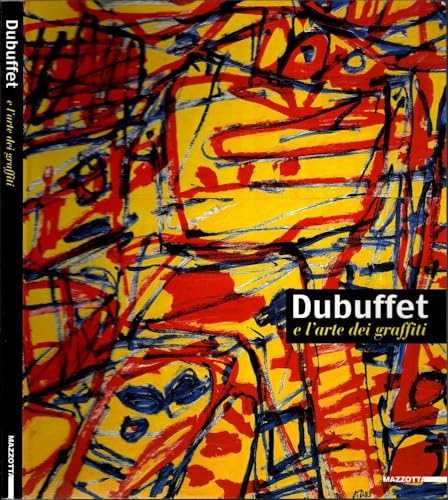 Dubuffet e l'arte dei graffiti. Ediz. illustrata