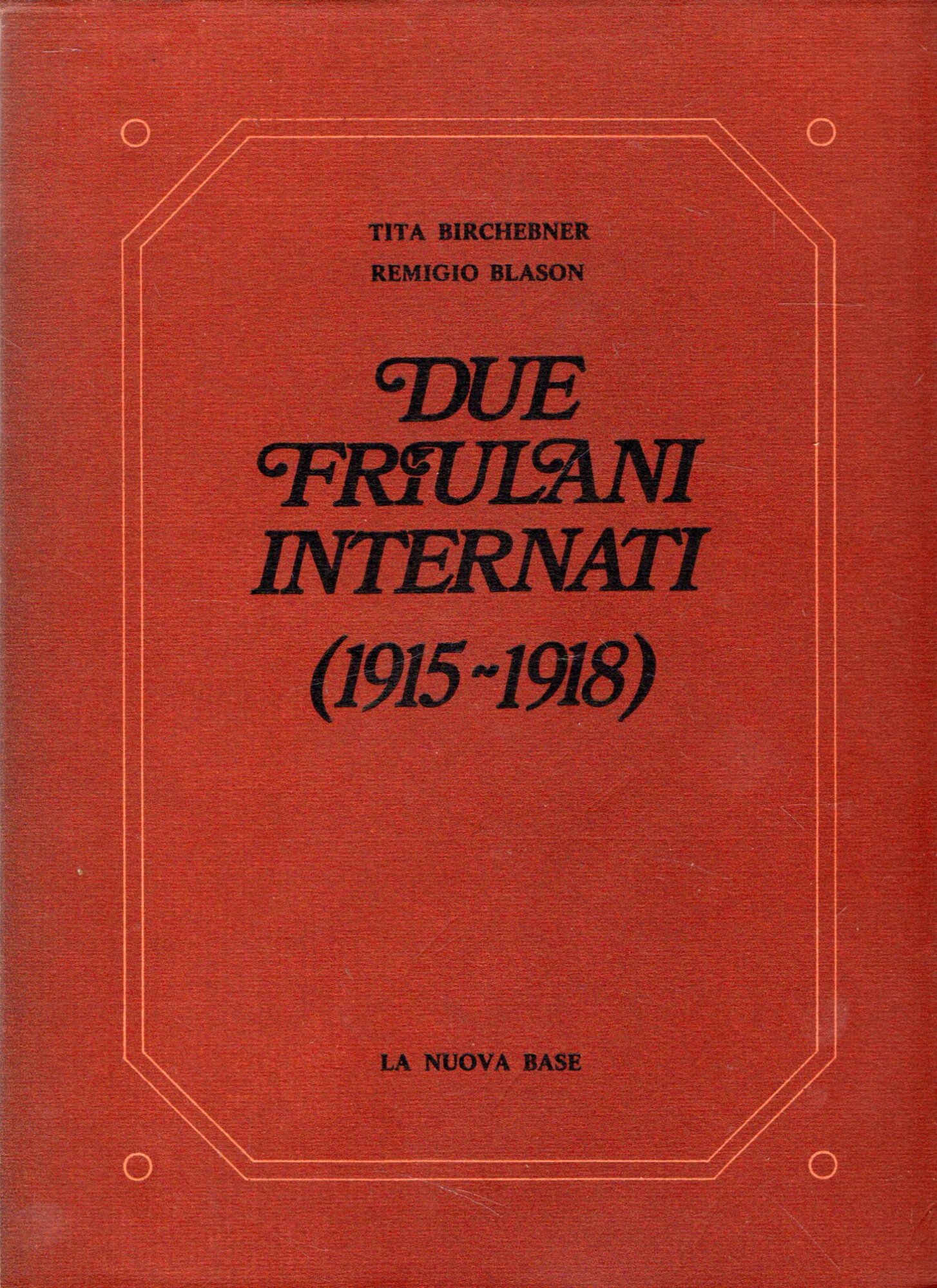 DUE FRIULANI INTERNATI (1915 - 1918)