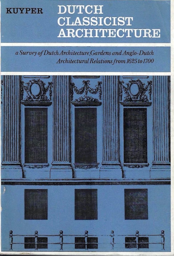 Dutch Classicist Architecture. A Survey of Dutch Architecture, Gardens and …