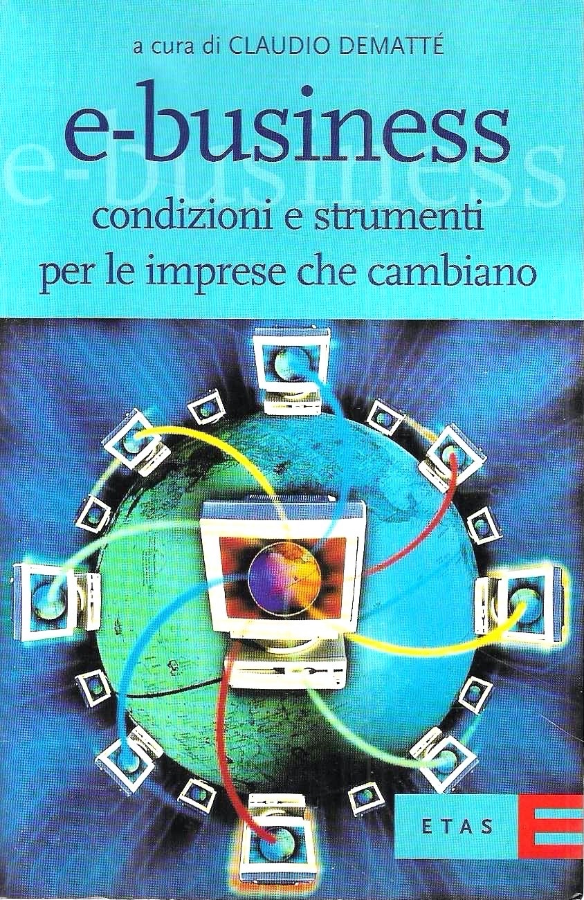 E-business. Condizioni e strumenti per le imprese che cambiano
