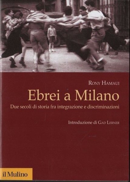 Ebrei a Milano. Due secoli di storia fra integrazione e …