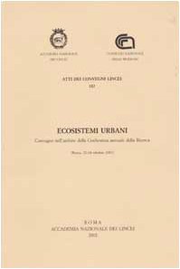 Ecosistemi urbani. Convegno nell'ambito della Conferenza annuale della Ricerca (Roma, …