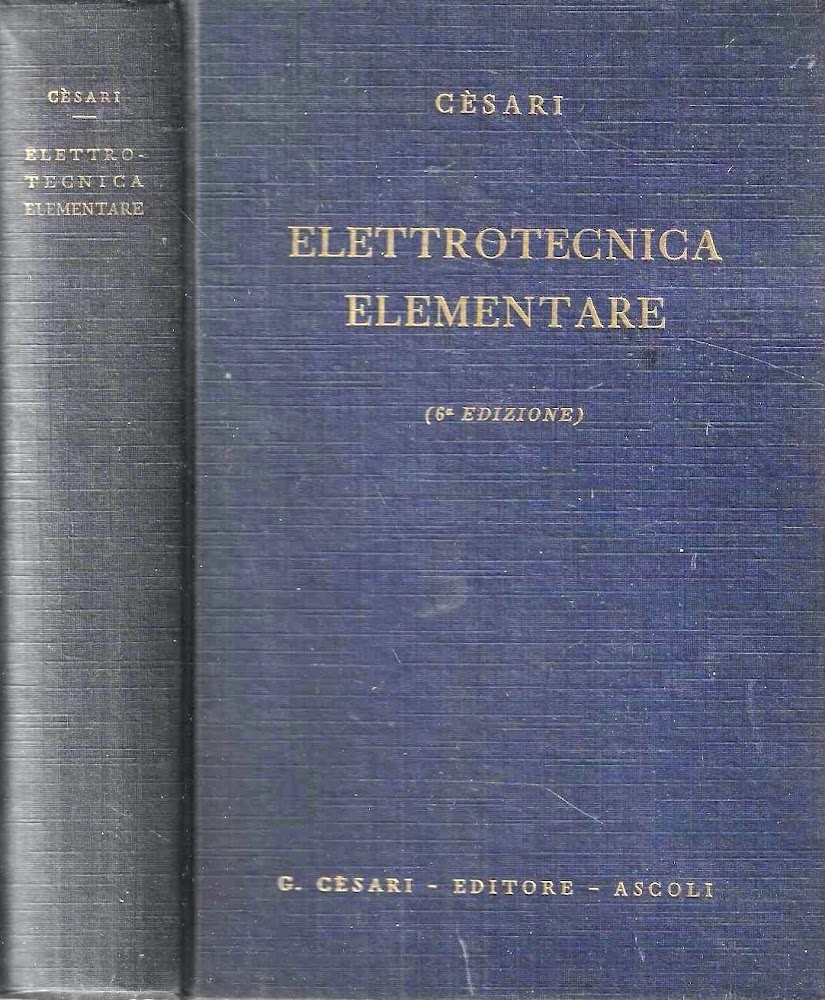 Elettrotecnica elementare. Fenomeni e leggi fondamentali, macchine, impianti e misure …