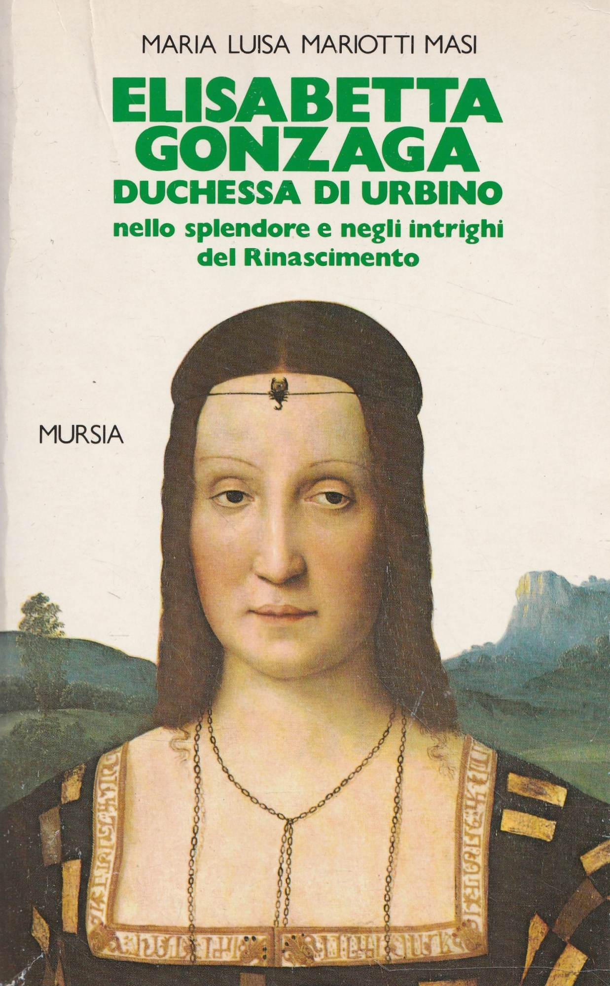 Elisabetta Gonzaga duchessa di Urbino nello splendore e negli intrighi …
