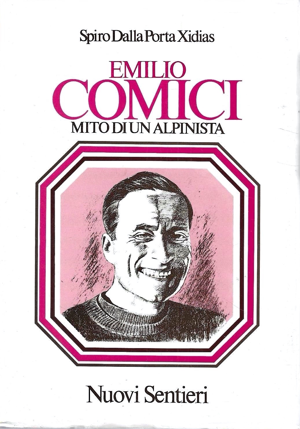 Emilio Comici. Mito di un alpinista