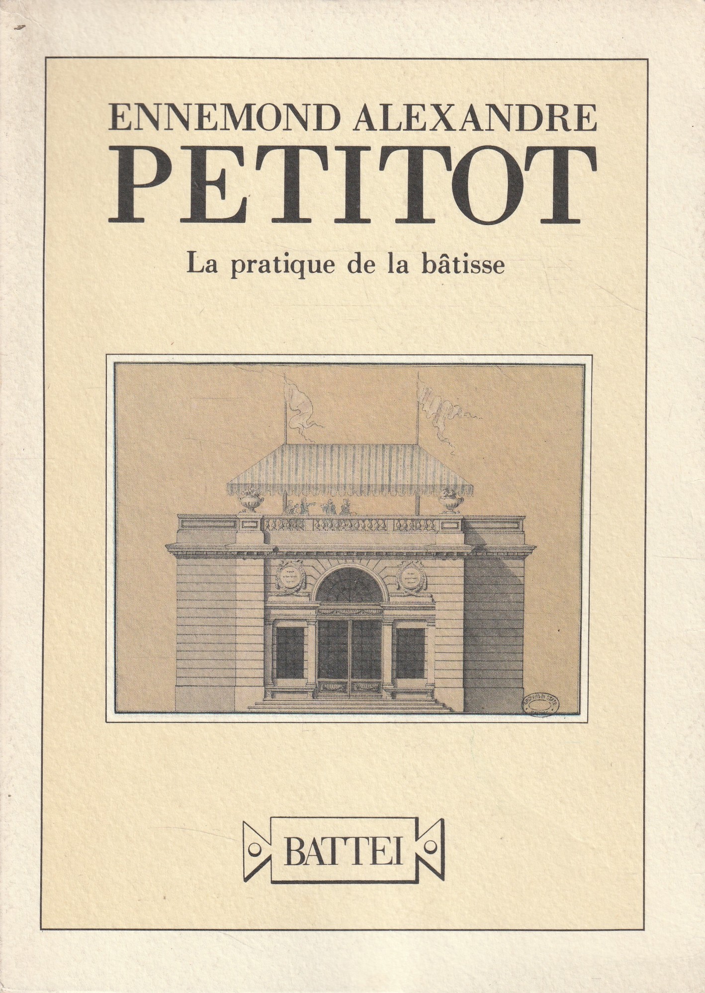 Ennemond Alexandre Petitot. La pratique de la batisse. Inventario del …